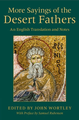 More Sayings of the Desert Fathers: An English Translation and Notes by Wortley, John