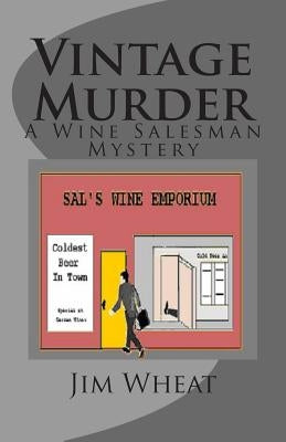 Vintage Murder: A Wine Salesman Mystery by Wheat, Jim