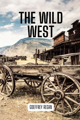 The Wild West by Regan, Goeffrey