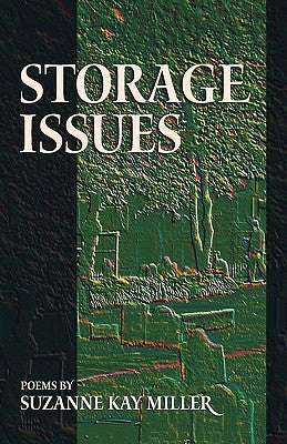 Storage Issues: Poems 1988-2008 by Miller, Suzanne Kay