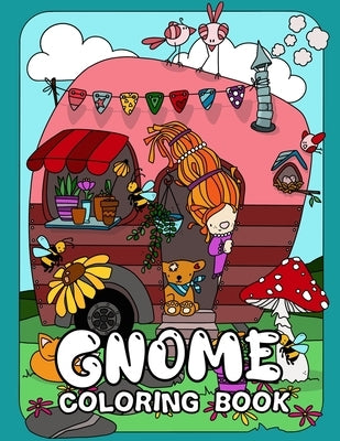 Gnome Coloring Book: Magical Secret Village Gnomes In Wonderland Coloring Book For Adults And Kids by Hammonds, Esther