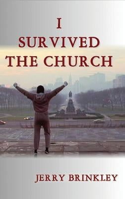 I Survived the Church by Brinkley, Jerry