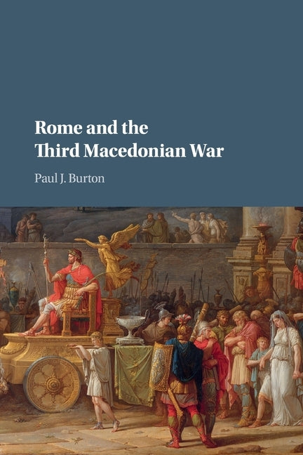 Rome and the Third Macedonian War by Burton, Paul J.