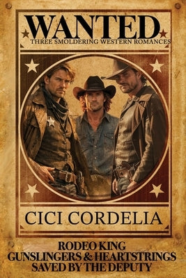 Wanted: Three Smoldering Western Romances by Cordelia, CICI