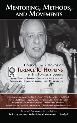 Mentoring, Methods, and Movements: Colloquium in Honor of Terence K. Hopkins by His Former Students and the Fernand Braudel Center for the Study of Ec by Wallerstein, Immanuel M.