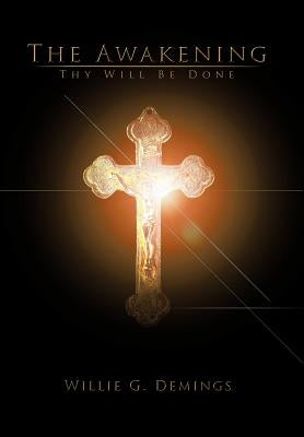 The Awakening: Thy Will Be Done by Demings, Willie G.