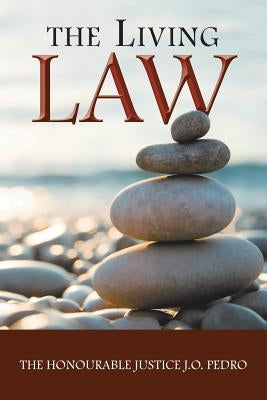The Living Law by Pedro, Justice J. O.