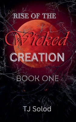 Rise of the Wicked: Creation by Solod, Tj