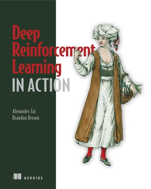 Deep Reinforcement Learning in Action by Zai, Alexander