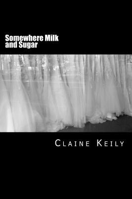 Somewhere Milk and Sugar by Keily, Claine