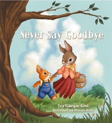 Never Say Goodbye by Gant, Lea Gillespie
