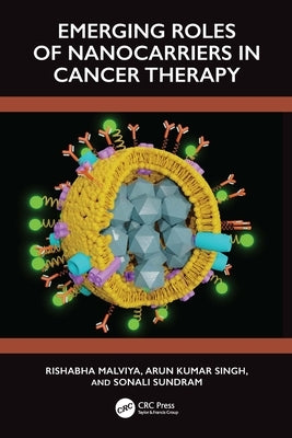 Emerging Roles of Nanocarrier in Cancer Therapy by Malviya, Rishabha