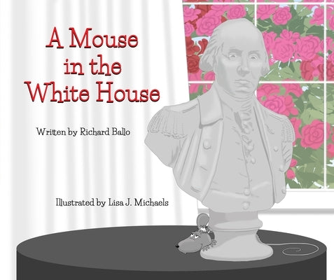 A Mouse in the White House by Ballo, Richard