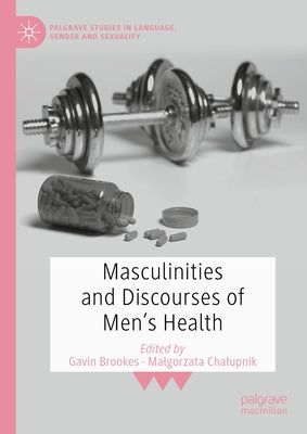 Masculinities and Discourses of Men's Health by Brookes, Gavin