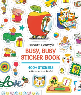 Richard Scarry's Busy, Busy Sticker Book: 400+ Stickers to Decorate Your World; Stickers for Laptops, Planners, Gift Tags, Birthdays, Mother's Day, Fa by Scarry, Richard