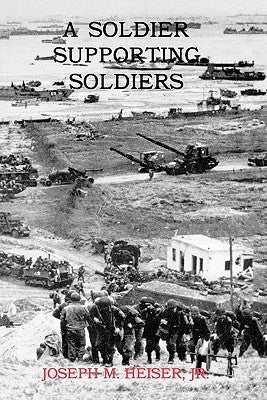 A Soldier Supporting Soldiers by Heiser, Joseph M.