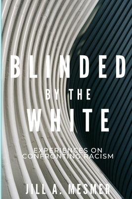 Blinded By The White by Mesmer, Jill