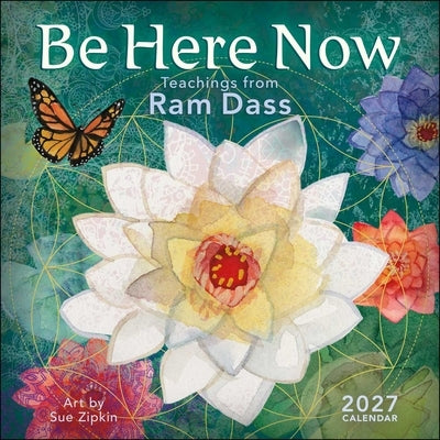 Be Here Now 2027 Wall Calendar: Teachings from RAM Dass by Dass, Ram
