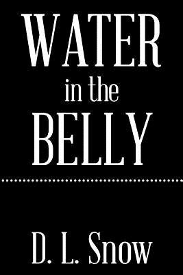 Water in the Belly by Snow, DL