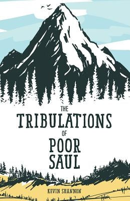 The Tribulations of Poor Saul by Shannon, Kevin