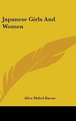 Japanese Girls and Women by Bacon, Alice Mabel