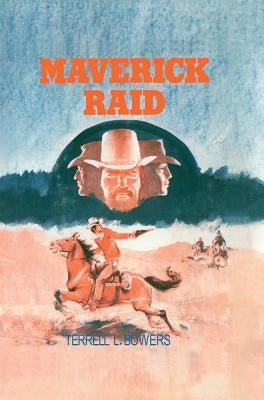 Maverick Raid by Bowers, Terrell L.