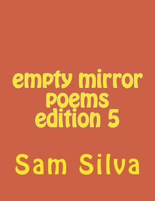 empty mirror poems edition 5 by Silva, Sam