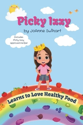 Picky Izzy: Learns to Love Healthy Food by Rees, Jennifer