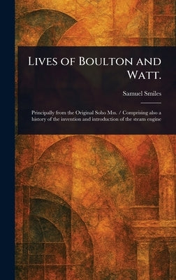 Lives of Boulton and Watt. by Smiles, Samuel