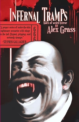 Infernal Tramps: Tales of Weird Terror by Grass, Alex