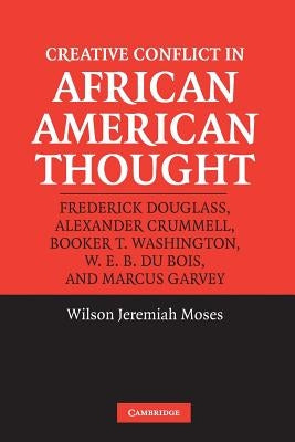 Creative Conflict in African American Thought by Moses, Wilson Jeremiah