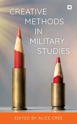 Creative Methods in Military Studies by Cree, Alice