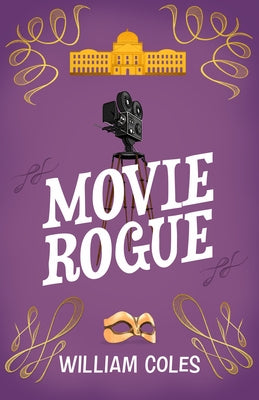 Movie Rogue: 'I Haven't Read a Funnier Book All Year' the Wall Street Journal by Coles, William