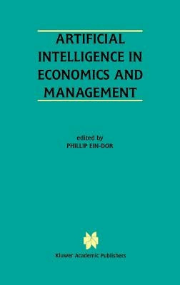 Artificial Intelligence in Economics and Managment: An Edited Proceedings on the Fourth International Workshop: Aiem4 Tel-Aviv, Israel, January 8-10, by Ein-Dor, Phillip