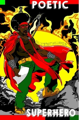 Poetic Superhero by Williams, Billy, Jr.