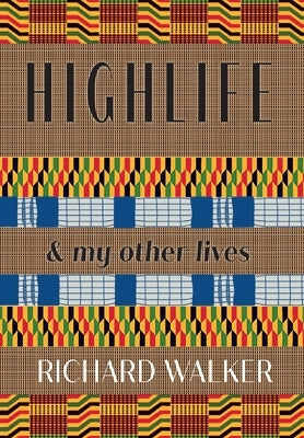 Highlife: & my other lives by Walker, Richard