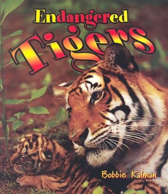 Endangered Tigers by Kalman, Bobbie
