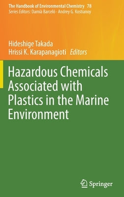 Hazardous Chemicals Associated with Plastics in the Marine Environment by Takada, Hideshige
