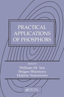 Practical Applications of Phosphors by Yen, William M.