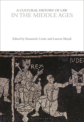 A Cultural History of Law in the Middle Ages by Conte, Emanuele