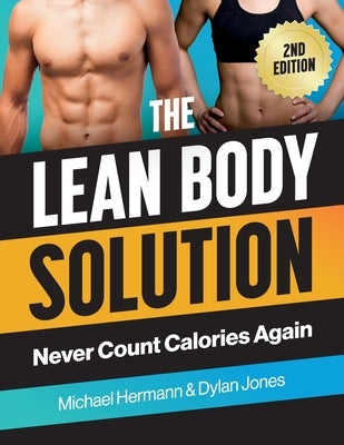 The Lean Body Solution: Never Count Calories Again by Hermann, Michael