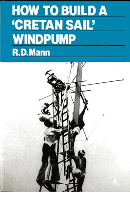 How to Build a Cretan Sail Windpump by Mann, Bob
