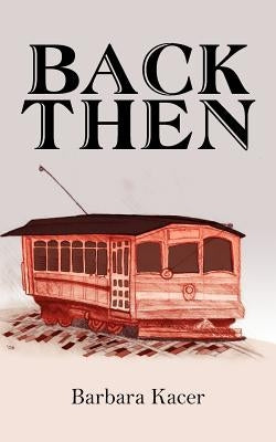 Back Then by Kacer, Barbara