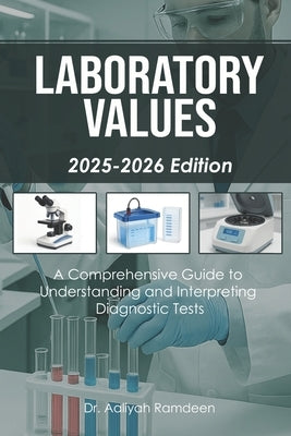 Laboratory Values (2025-2026 Edition): A Comprehensive Guide to Understanding and Interpreting Diagnostic Tests by Hale, Benjamin