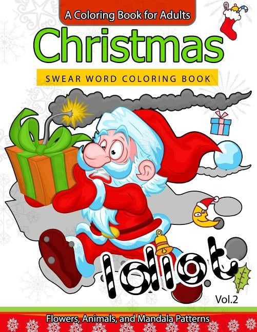 Christmas Swear Word coloring Book Vol.2: A Coloring book for adults Flowers, Animals and Mandala pattern by Adult Coloring Books