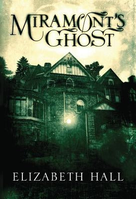Miramont's Ghost by Hall, Elizabeth