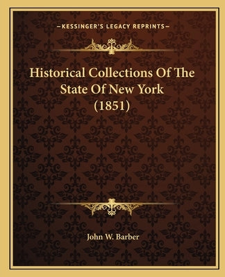 Historical Collections Of The State Of New York (1851) by Barber, John W.