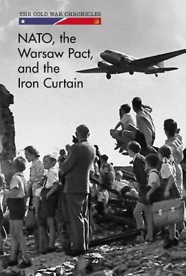 Nato, the Warsaw Pact, and the Iron Curtain by Richardson, Erik
