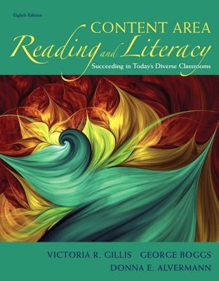 Content Area Reading and Literacy: Succeeding in Today's Diverse Classrooms, Pearson Etext with Loose-Leaf Version -- Access Card Package [With Access by Gillis, Victoria