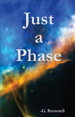 Just a Phase by Brownell, G.